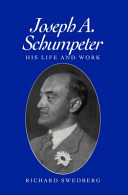 Joseph A. Schumpeter : his life and work / Richard Swedberg.