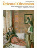 The Oriental obsession : Islamic inspiration in British and American art and architecture 1500-1920 / John Sweetman.