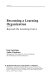 Becoming a learning organization : beyond the learning curve / Joop Swieringa, André Wierdsma.
