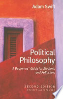 Political philosophy : a beginners' guide for students and politicians / Adam Swift.