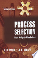 Process selection from design to manufacture / K.G. Swift and J.D. Booker.