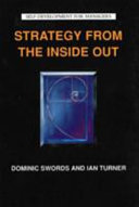 Strategy from the inside out / Dominic Swords, Ian Turner.