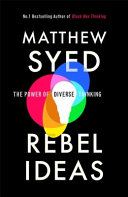 Rebel ideas : the power of diverse thinking / Matthew Syed.