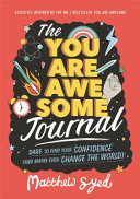 The You are awesome journal / Matthew Syed ; illustrated by Lindsey Sagar & Toby Triumph.