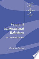 Feminist international relations : an unfinished journey / Christine Sylvester.