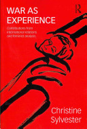 War as Experience : contributions from international relations and feminist analysis / Christine Sylvester.