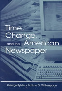Time, change, and the American newspaper / George Sylvie, Patricia D. Witherspoon.