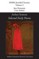 Selected early poems / by Arthur Symons ; edited with an introduction and notes by Jane Desmarais and Chris Baldick.