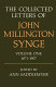 The collected letters of John Millington Synge / edited by Ann Saddlemyer