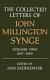 The collected letters of John Millington Synge / edited by Ann Saddlemyer