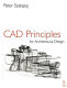 CAD principles for architectural design : analytical approaches to computational representation of architectural form / Peter Szalapaj.