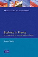 Business in France : an introduction to the economic and social context / Joseph Szarka.