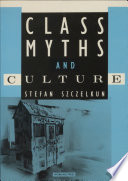 Class myths and culture / by Stefan Szczelkun.