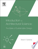 Introduction to architectural science : the basis of sustainable design / Steven V. Szokolay.