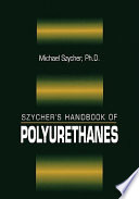 Szycher's handbook of polyurethanes / Michael Szycher.