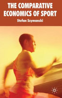The comparative economics of sport / Stefan Szymanski.
