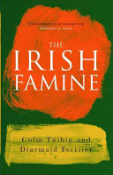 The Irish famine : a documentary / Colm Toibin and Diarmaid Ferriter.