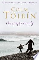 The empty family : stories / Colm Toibin.