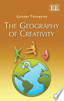 The geography of creativity Gunnar Törnqvist ; translated by Ken Schubert.
