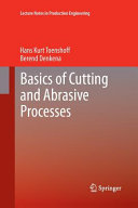 Basics of cutting and abrasive processes / Hans Kurt Toenshoff, Berend Denkena.