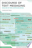 The discourse of text messaging : analysis SMS communication / Caroline Tagg.