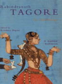 Rabindranath Tagore : an anthology / edited by Krishna Dutta and Andrew Robinson.