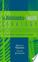 The Mahalanobis-Taguchi strategy : a pattern technology system / Genichi Taguchi, Rajesh Jugulum.