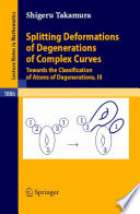 Splitting deformations of degenerations of complex curves towards the classification of atoms of degenerations, III / by Shigeru Takamura.
