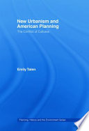 New urbanism and American planning : the conflict of cultures / Emily Talen.