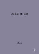 Enemies of hope : a critique of contemporary pessimism : irrationalism, anti-humanism and counter-enlightenment / Raymond Tallis.