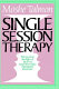Single-session therapy : maximizing the effect of the first (and often only) therapeutic encounter / Moshe Talmon.