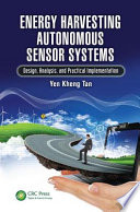 Energy harvesting autonomous sensor systems : design, analysis, and practical implementation / Yen Kheng Tan.