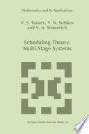 Scheduling theory. Multi-stage systems by V. S. Tanaev, Y. N. Sotskov, V. A. Strusevich.