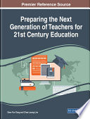 Preparing the next generation of teachers for 21st century education / [edited by] Siew Fun Tang and Chee Leong Lim, editors.