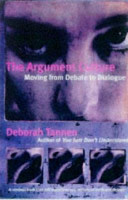 The argument culture : changing the we way argue and debate / Deborah Tannen ; with British examples and additions by Michael Leapman.