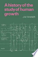 A history of the study of human growth / J.M. Tanner.