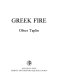 Greek fire / Oliver Taplin.