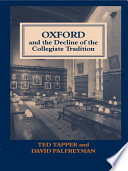 Oxford and the decline of the collegiate tradition / Ted Tapper and David Palfreyman.