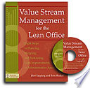 Value stream management for the lean office : eight steps to planning, mapping, and sustaining lean improvements in administrative areas / Don Tapping and Tom Shuker.
