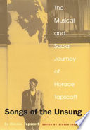 Songs of the unsung the musical and social journey of Horace Tapscott / by Horace Tapscott; edited by Steven Isoardi.