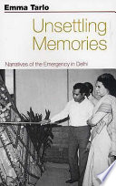 Unsettling memories : narratives of the emergency in Delhi / Emma Tarlo.