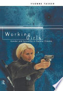 Working girls : gender and sexuality in popular cinema / Yvonne Tasker.