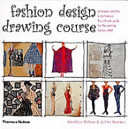 Fashion design drawing course : principles, practice and techniques : the ultimate guide for the aspiring fashion artist / Caroline Tatham, Julian Seaman.