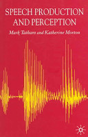 Speech production and perception / Mark Tatham and Katherine Morton.