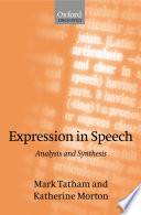 Expression in speech : analysis and synthesis / Mark Tatham and Katherine Morton.
