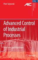Advanced control of industrial processes : structures and algorithms / Piotr Tatjewski.