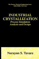 Industrial crystallization : process simulation analysis and design / Narayan S. Tavare.
