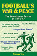 Football's war & peace : the tumultuous season of 1946-47.