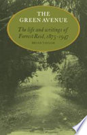 The green avenue : the life and writings of Forrest Reid, 1875-1947.