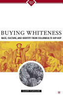Buying whiteness : race, culture, and identity from Columbus to hip hop / Gary Taylor.